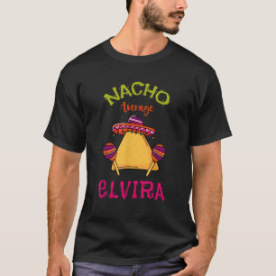 Nacho Average Elvira Personalised Name Funny Taco T-Shirt