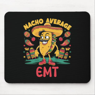 Nacho Average Emt Cinco De Mayo Mexican Emergency  Mouse Pad