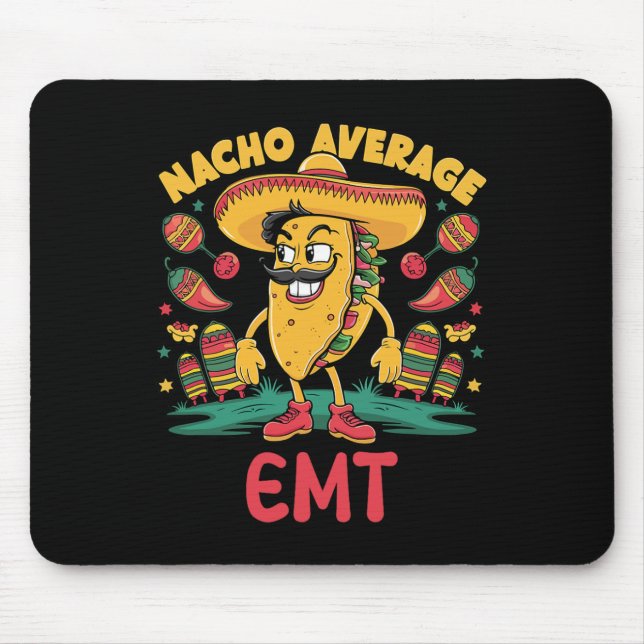Nacho Average Emt Cinco De Mayo Mexican Emergency  Mouse Pad (Front)