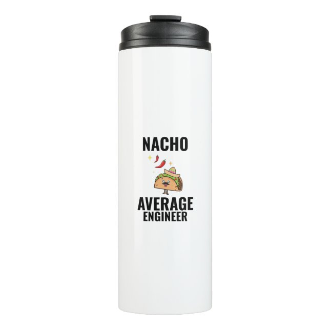 Nacho average engineer funny tacos Mexican food.pn Thermal Tumbler (Front)