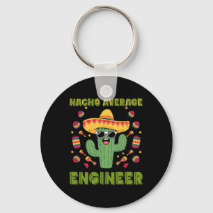 Nacho Average Engineer Mexican Funny Cinco De Mayo Key Ring