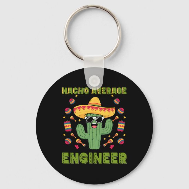 Nacho Average Engineer Mexican Funny Cinco De Mayo Key Ring (Front)