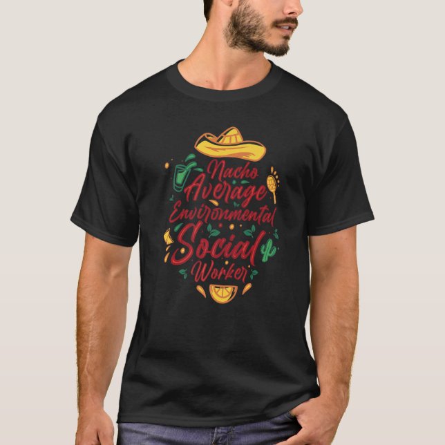 Nacho Average Environmental Social Worker Cinco De T-Shirt (Front)