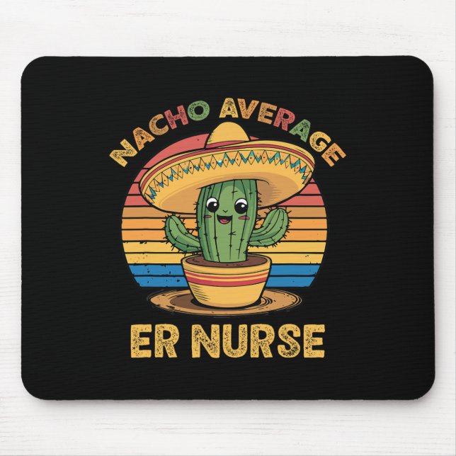 Nacho Average Er Nurse Mexican Cinco De Mayo Emerg Mouse Pad (Front)