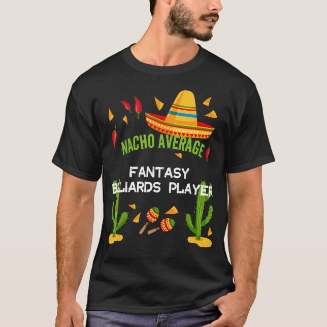 Nacho Average Fantasy Billiards Player T-Shirt (Front)