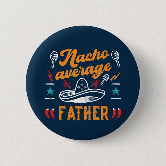 Nacho Average Father Funny Food Pun Father's Day 6 Cm Round Badge (Front)
