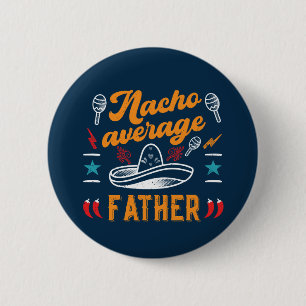 Nacho Average Father Funny Food Pun Father's Day 6 Cm Round Badge