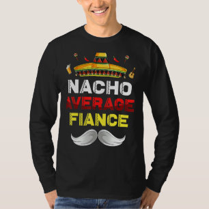 Nacho Average Fiance Funny Cinco De Mayo Mexican P T-Shirt