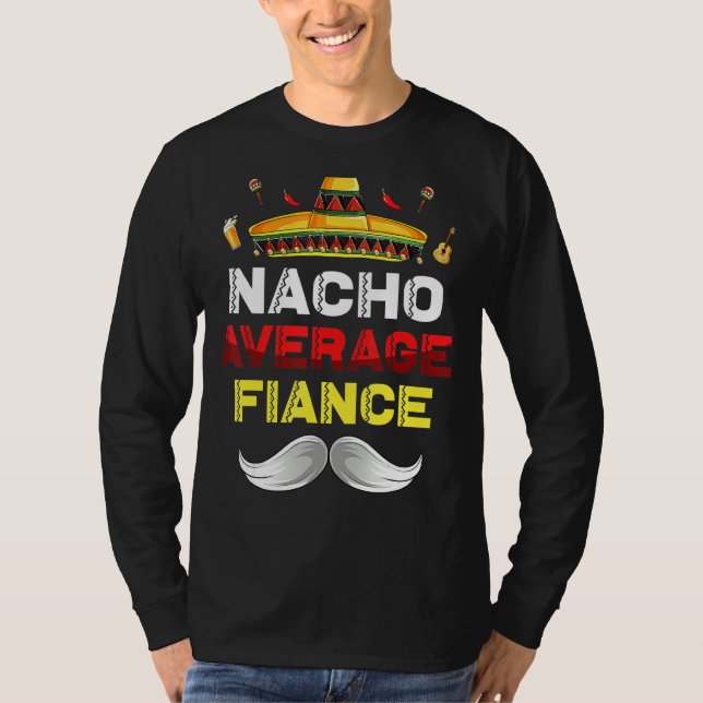 Nacho Average Fiance Funny Cinco De Mayo Mexican P T-Shirt (Front)