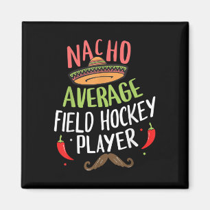 Nacho Average Field Hockey Player Cinco De Mayo Fi Magnet