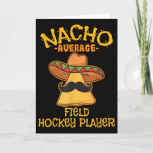 Nacho Average Field Hockey Player Cinco De Mayo Me Card