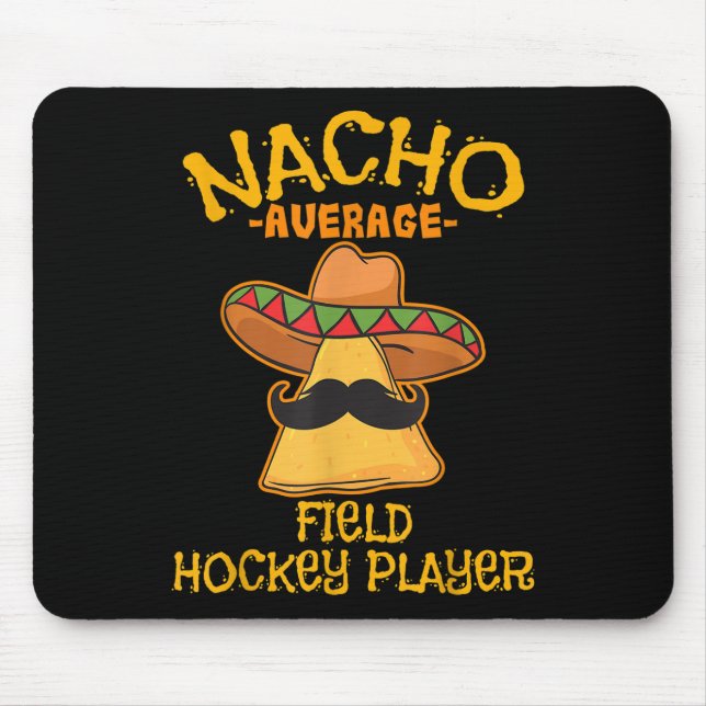 Nacho Average Field Hockey Player Cinco De Mayo Me Mouse Pad (Front)