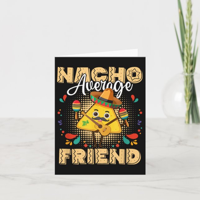 Nacho Average Friend Cinco De Mayo Mexican Fiesta  Card (Front)