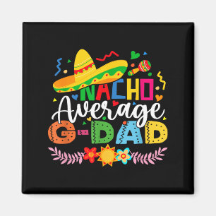 Nacho Average G Dad Funny Mexican Vintage Cinco De Magnet