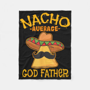 Nacho Average God Father Godparent Cinco De Mayo F Fleece Blanket