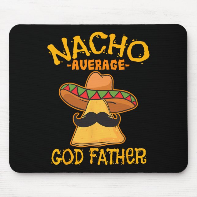 Nacho Average God Father Godparent Cinco De Mayo F Mouse Pad (Front)