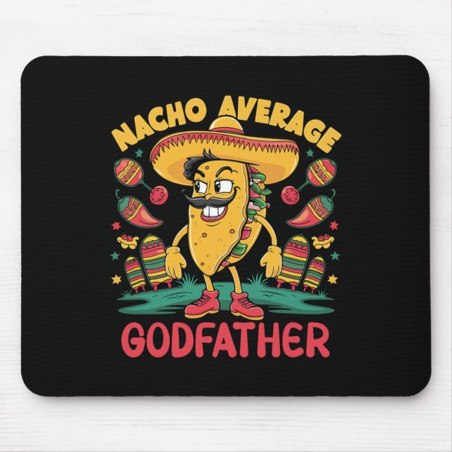 Nacho Average Godfather Mexican Matching Cinco De  Mouse Pad (Front)