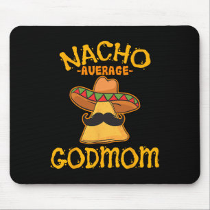 Nacho Average Godmom Mexican Cinco De Mayo Godmoth Mouse Pad