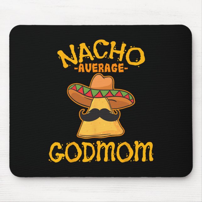 Nacho Average Godmom Mexican Cinco De Mayo Godmoth Mouse Pad (Front)