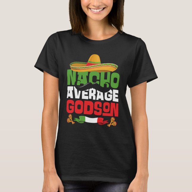 Nacho Average Godson  Cinco De Mayo Mexican Fiesta T-Shirt (Front)