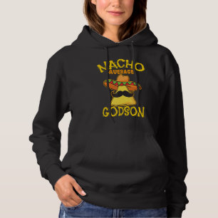 Nacho Average Godson Male Godchild Boy Cinco De Ma Hoodie