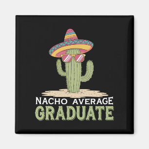 Nacho Average Graduate Cactus Graduation Mexican Magnet