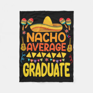 Nacho Average Graduate Funny Mexican Fiesta Cinco Fleece Blanket