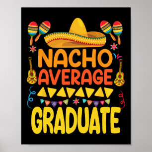 Nacho Average Graduate Funny Mexican Fiesta Cinco  Poster