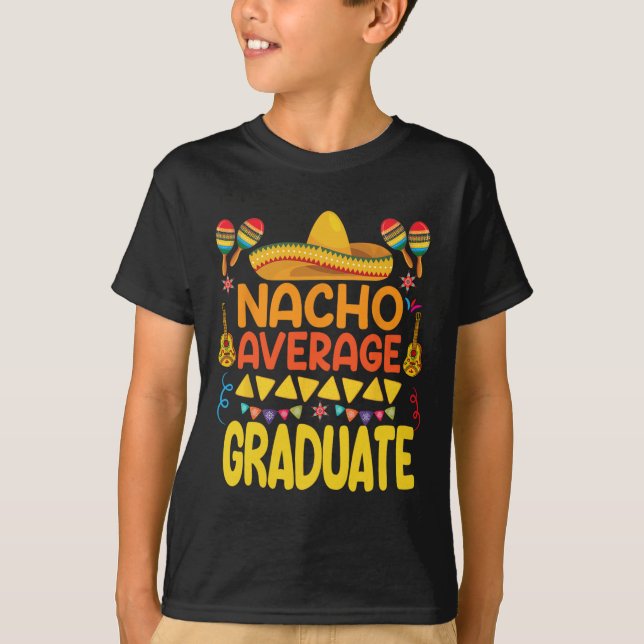 Nacho Average Graduate Funny Mexican Fiesta Cinco  T-Shirt (Front)