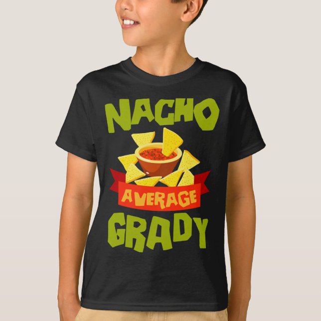 Nacho average grady funny birthday name gift T-Shirt (Front)