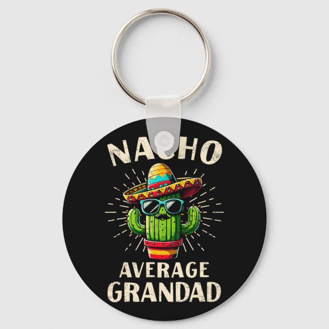 Nacho Average Grandad Funny Best Grandad Cinco De  Key Ring (Front)