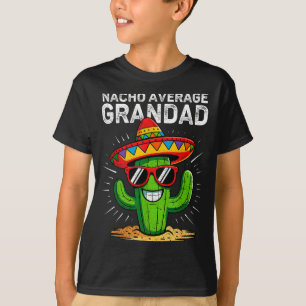 Nacho average grandad funny cinco de mayo mexican T-Shirt