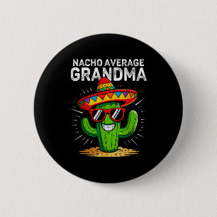 Nacho average grandma funny cinco de mayo mexicanN 6 Cm Round Badge