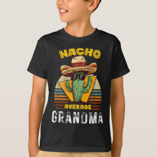 Nacho Average Grandma Funny Mexican Nana Cool Cinc T-Shirt