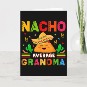 Nacho Average Grandma Funny Mexican Nana Funny Cin Card