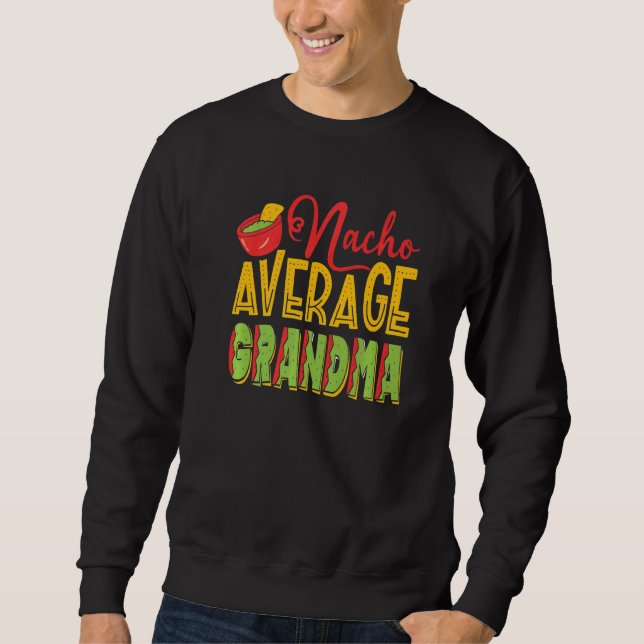 Nacho Average Grandma Sweatshirt (Front)