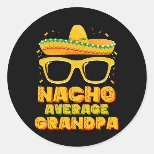 Nacho Average Grandpa Cinco De Mayo Family Classic Round Sticker