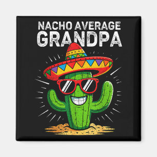 Nacho average grandpa funny cinco de mayo mexicanN Magnet