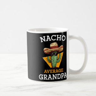 Nacho Average Grandpa Funny Mexican Papa Cinco De Coffee Mug
