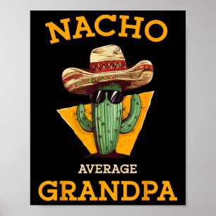 Nacho Average Grandpa Funny Mexican Papa Cinco De Poster