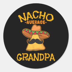 Nacho Average Grandpa Mexican Dish Granddad Cinco  Classic Round Sticker