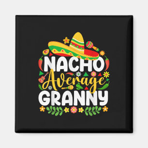 Nacho Average Granny Cinco De Mayo Mexican Family  Magnet