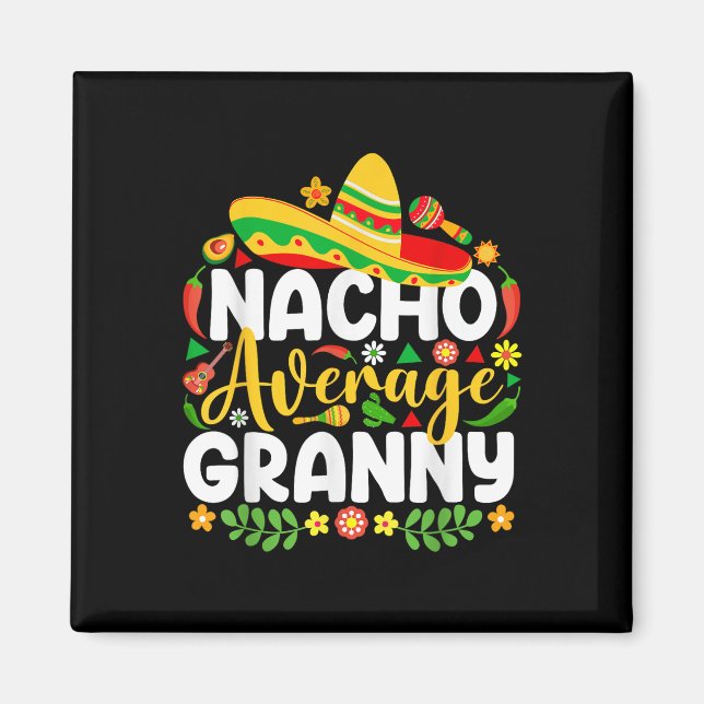 Nacho Average Granny Cinco De Mayo Mexican Family  Magnet (Front)