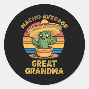 Nacho Average Great Grandma Matching Mexican Cinco Classic Round Sticker