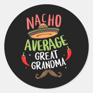 Nacho Average Great Grandma Mexican Moustache Cinc Classic Round Sticker