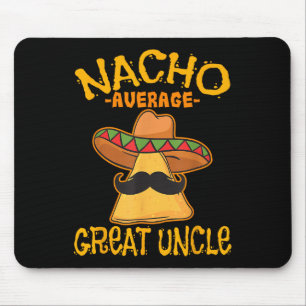 Nacho Average Great Uncle Great-uncle Cinco De May Mouse Pad