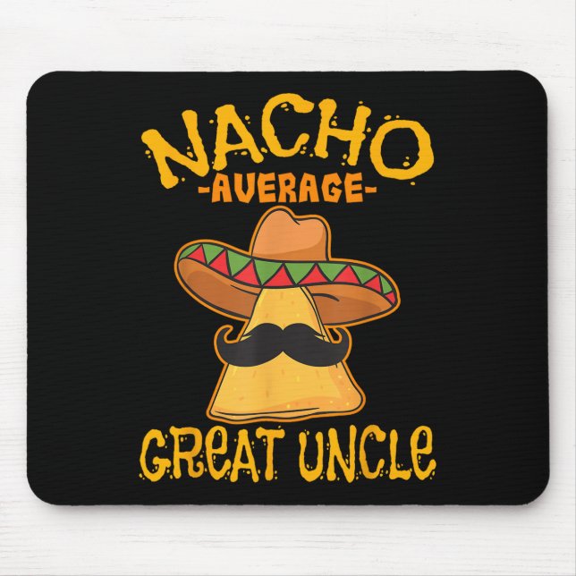 Nacho Average Great Uncle Great-uncle Cinco De May Mouse Pad (Front)