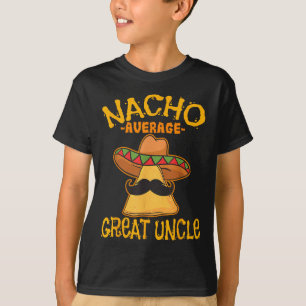 Nacho Average Great Uncle Great-uncle Cinco De May T-Shirt