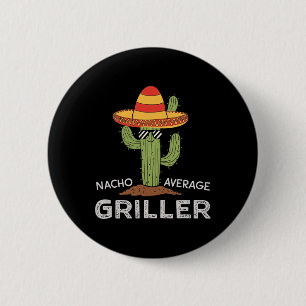 Nacho Average Griller Cactus Bbq Humour Grill Cook 6 Cm Round Badge