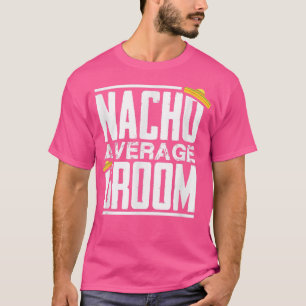 Nacho Average Groom, Bachelor Party T-Shirt